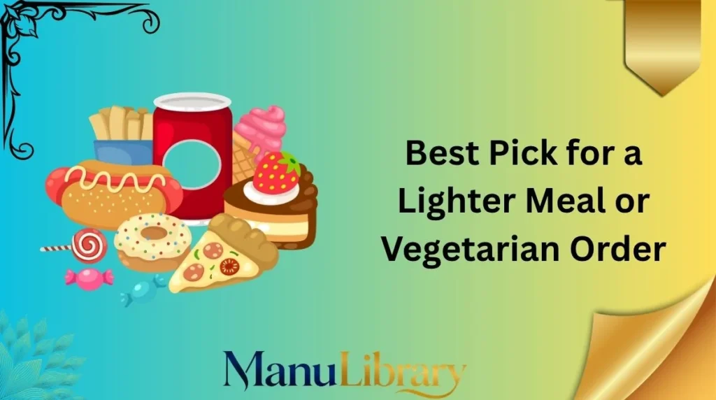 Best Pick for a Lighter Meal or Vegetarian Order