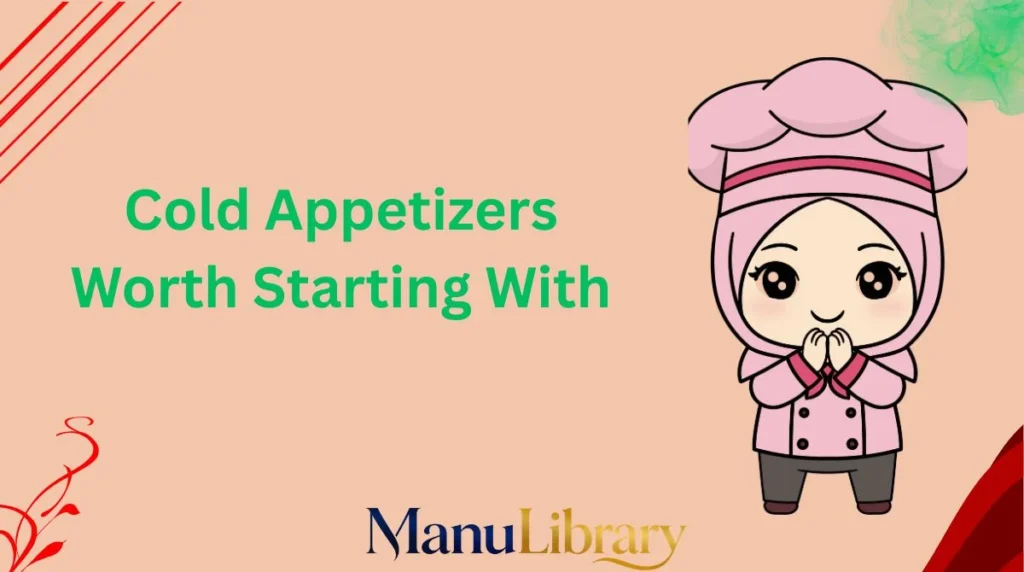 Cold Appetizers Worth Starting With