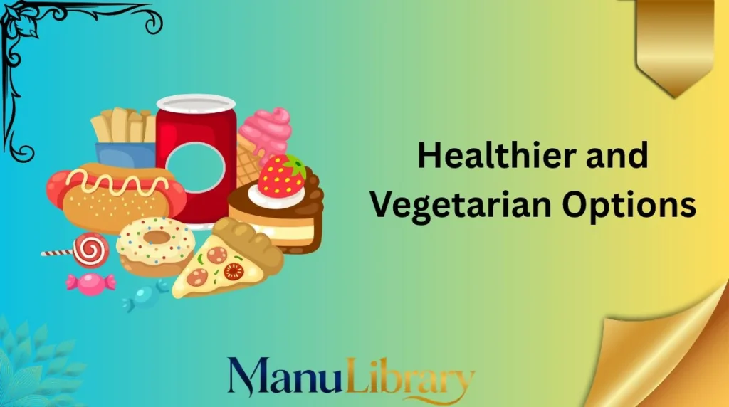 Healthier and Vegetarian Options
